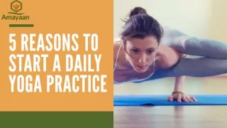 5 reasons to start a daily yoga practice