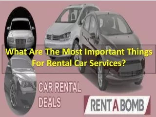 What Are The Most Important Things For Rental Car Services?