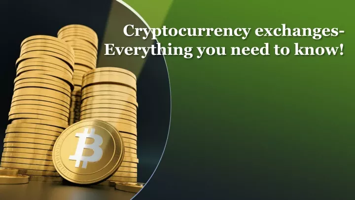 cryptocurrency exchanges everything you need to know