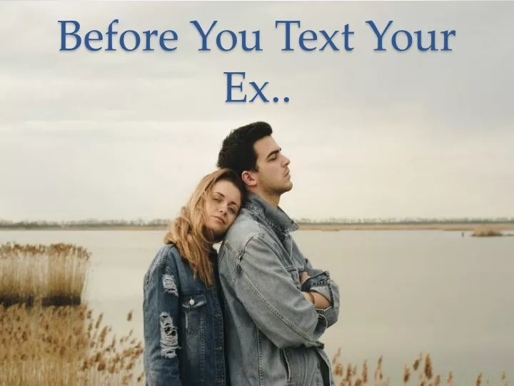 before you text your ex
