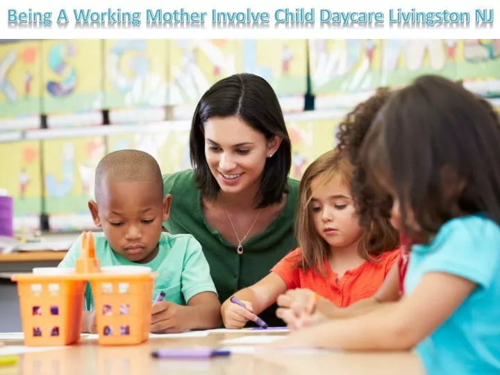 being a working mother involve child daycare