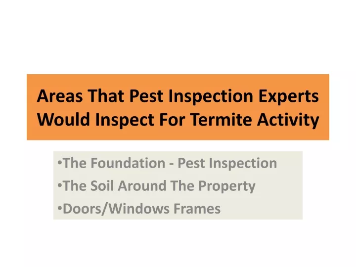 areas that pest inspection experts would inspect for termite activity