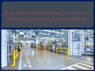 how industrial painting contractors ensures efficiency and durability