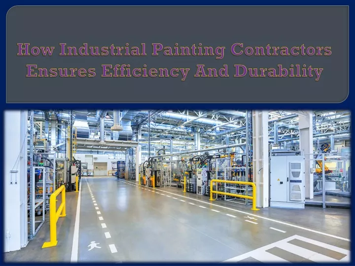 how industrial painting contractors ensures efficiency and durability