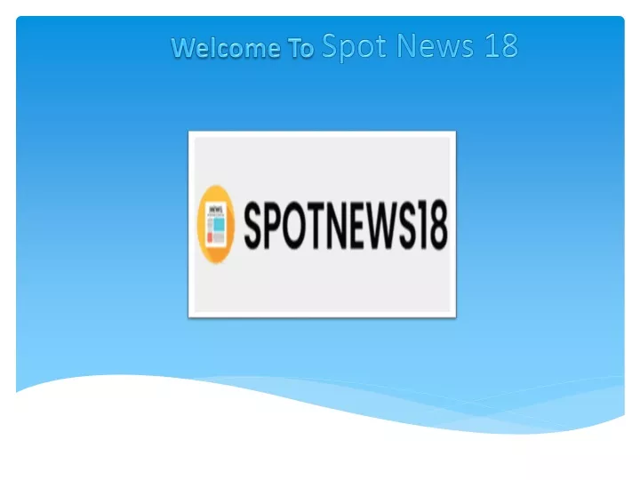 welcome to spot news 18