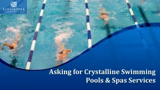 Asking for Crystalline Swimming Pools & Spas Services