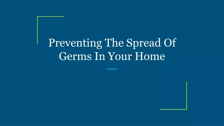preventing the spread of germs in your home