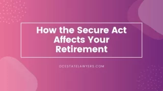 How the Secure Act Affects Your Retirement - OC Estate Lawyers