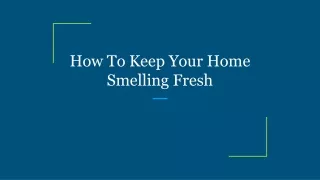 how to keep your home smelling fresh