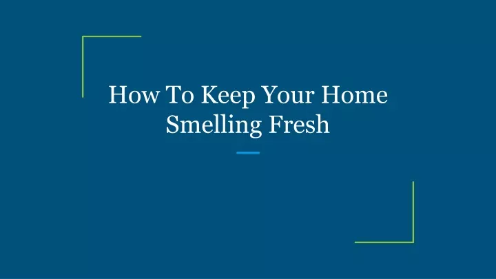 how to keep your home smelling fresh
