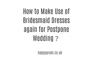 How to Make Use of Bridesmaid Dresses again for Postpone Wedding？