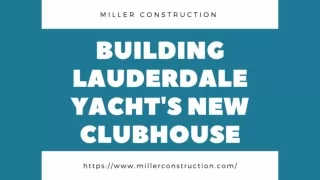 Building Lauderdale Yacht's New Clubhouse - Miller Construction