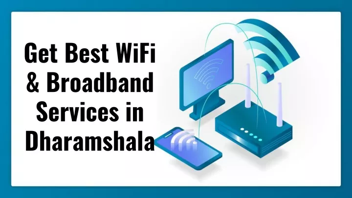 get best wifi broadband services in dharamshala