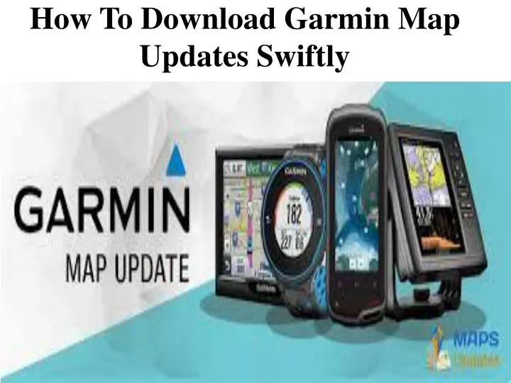 how to download garmin map updates swiftly