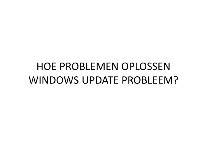 hoe problemen oplossen windows update probleem