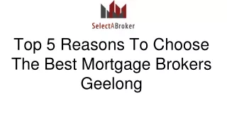 Top 5 Reasons To Choose The Best Mortgage Brokers Geelong