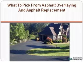 what to pick from asphalt overlaying and asphalt