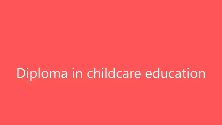 diploma in childcare education