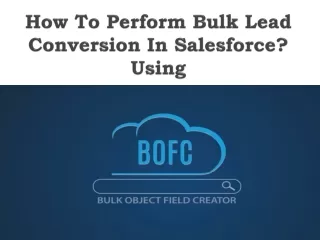 how to perform bulk lead conversion in salesforce using