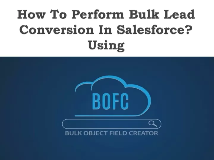 how to perform bulk lead conversion in salesforce using