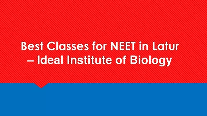 best classes for neet in latur ideal institute of biology