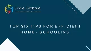 TOP SIX TIPS FOR EFFICIENT HOME- SCHOOLING