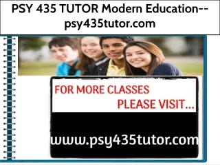 PSY 435 TUTOR Modern Education--psy435tutor.com