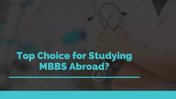top choice for studying mbbs abroad