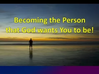 Becoming The Person Whom God Wants You To Be