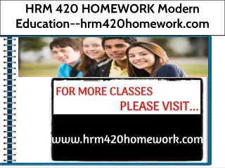 HRM 420 HOMEWORK Modern Education--hrm420homework.com