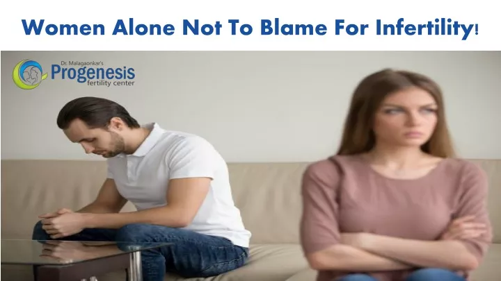 women alone not to blame for infertility