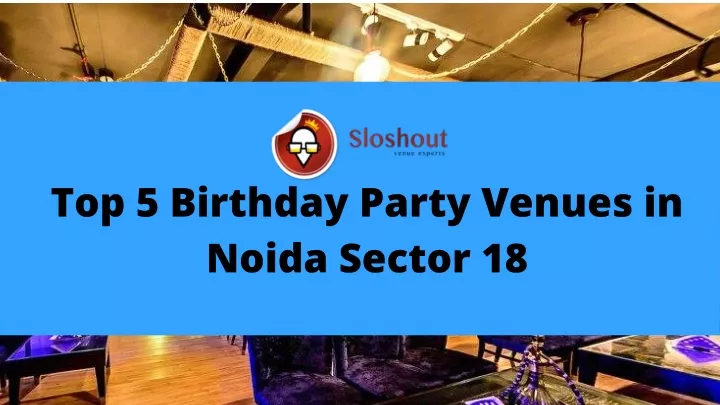 top 5 birthday party venues in noida sector 18