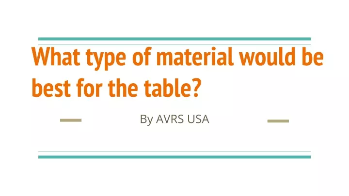 what type of material would be best for the table