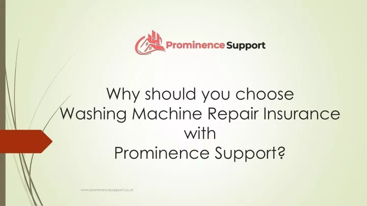 why should you choose washing machine repair insurance with prominence support