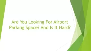Are You Looking For Airport Parking Space? And Is It Hard?