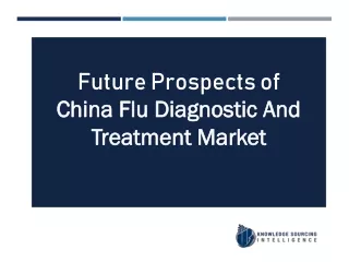 China Flu Diagnostic And Treatment Market Analysis By Knowledge Sourcing Intelligence