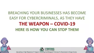 BREACHING YOUR BUSINESSES HAS BECOME EASY FOR CYBERCRIMINALS, AS THEY HAVE THE WEAPON – COVID-19. HERE IS HOW YOU CAN ST