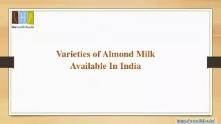 Varieties of Almond Milk Available In India 