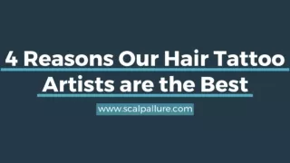 4 Reasons Scalp Allure Hair Tattoo Artists are the Best