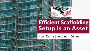 Efficient Scaffolding Setup is an Asset for Construction Sites