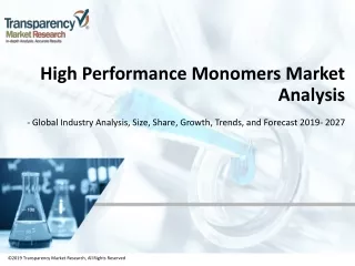 High Performance Monomers Market - Global Industry Analysis, Size, Share, Growth, Trends, and Forecast, 2019 - 2027
