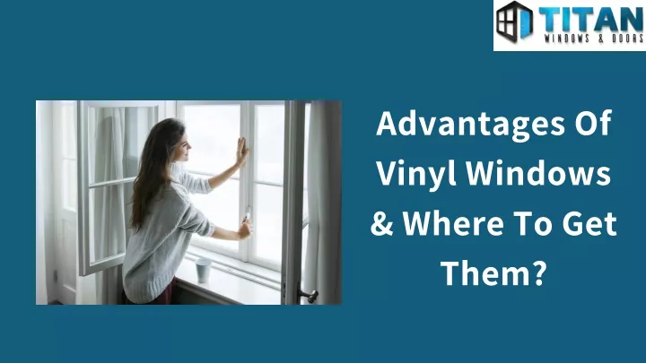 advantages of vinyl windows where to get them