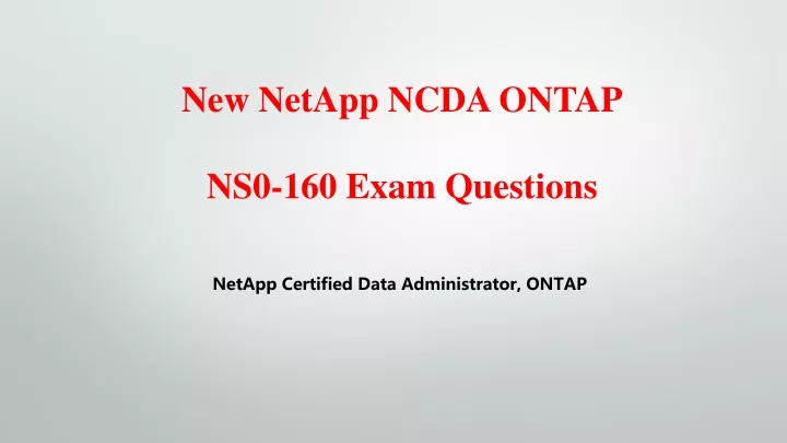 new netapp ncda ontap ns0 160 exam questions