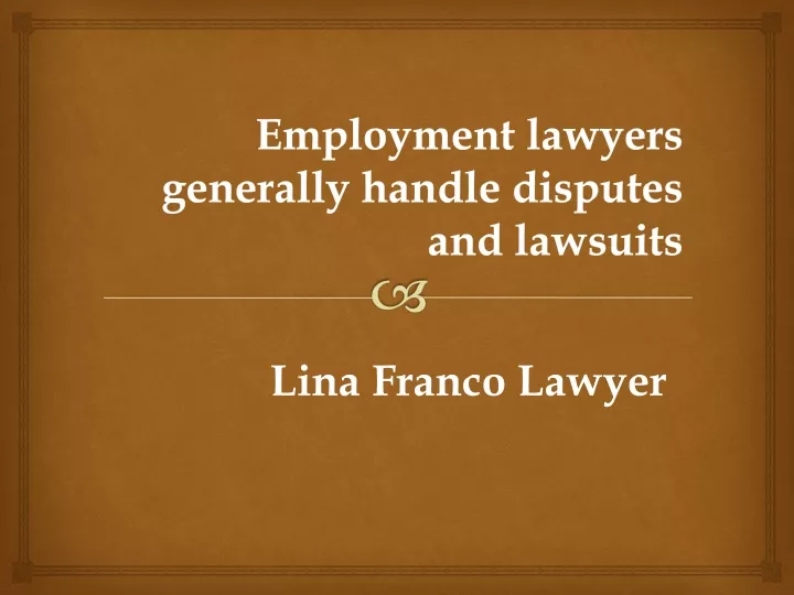 employment lawyers generally handle disputes and lawsuits