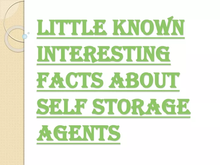 little known interesting facts about self storage agents