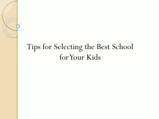 Tips for selecting the best school for your kids.