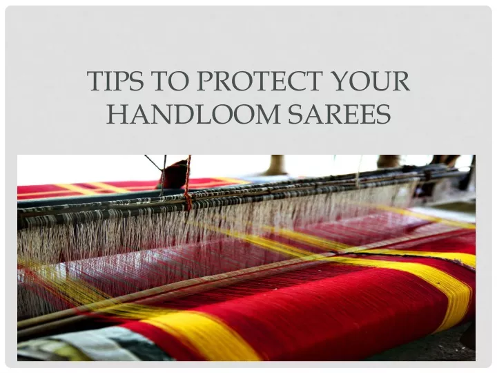 tips to protect your handloom sarees