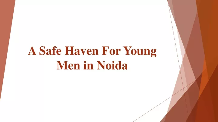a safe haven for young men in noida
