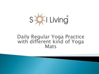Daily Regular Yoga Practice with different kind of Yoga Mats