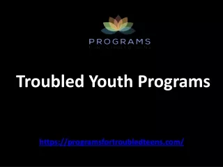 Troubled Youth Programs Provided By Programsfortroubledteens